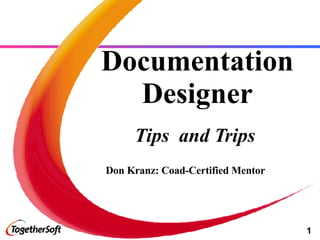 Documentation Designer Tips  and Trips Don Kranz: Coad-Certified Mentor 