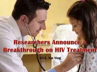 Researchers Announce a Breakthrough on HIV Treatment  G13, XinYing 