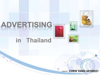 in Thailand



              —— CHEN YANG 20108021
 