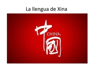 La llengua de Xina
 