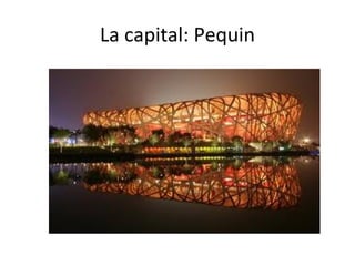 La capital: Pequin
 