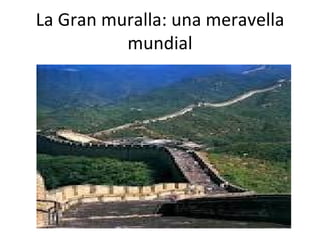 La Gran muralla: una meravella
          mundial
 