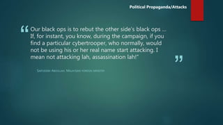 “
”
Our black ops is to rebut the other side’s black ops …
If, for instant, you know, during the campaign, if you
find a p...