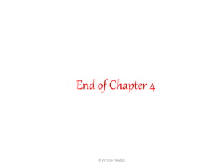 End of Chapter 4
© PIYUSH TANDEL
 