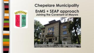EnMS + SEAP approach
Joining the Covenant of Mayors
Chepelare Municipality
 