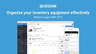 Organize your inventory equipment effectively
Webinar August 30th 2017
 