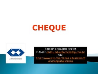 CARLOS EDUARDO ROCHA
E-MAIL: carlos_eduardorocha@ig.com.br
                 Site:
http://www.wix.com/carlos_eduardoroch
         a/visaoglobalservico
 