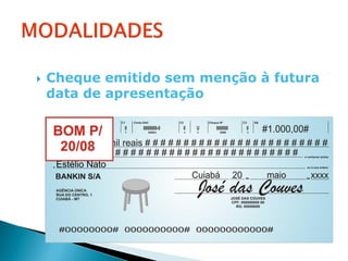    Cheque emitido sem menção à futura
    data de apresentação
 
