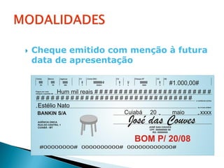    Cheque emitido com menção à futura
    data de apresentação
 