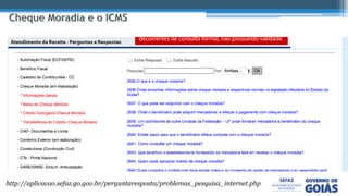 http://aplicacao.sefaz.go.gov.br/perguntaresposta/problemas_pesquisa_internet.php
 
