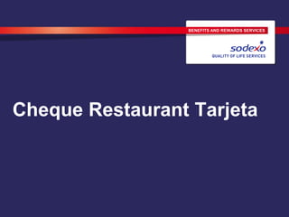 Cheque Restaurant Tarjeta
BENEFITS AND REWARDS SERVICES
 