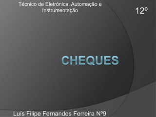 Técnico de Eletrónica, Automação e
Instrumentação

Luís Filipe Fernandes Ferreira Nº9

12º

 