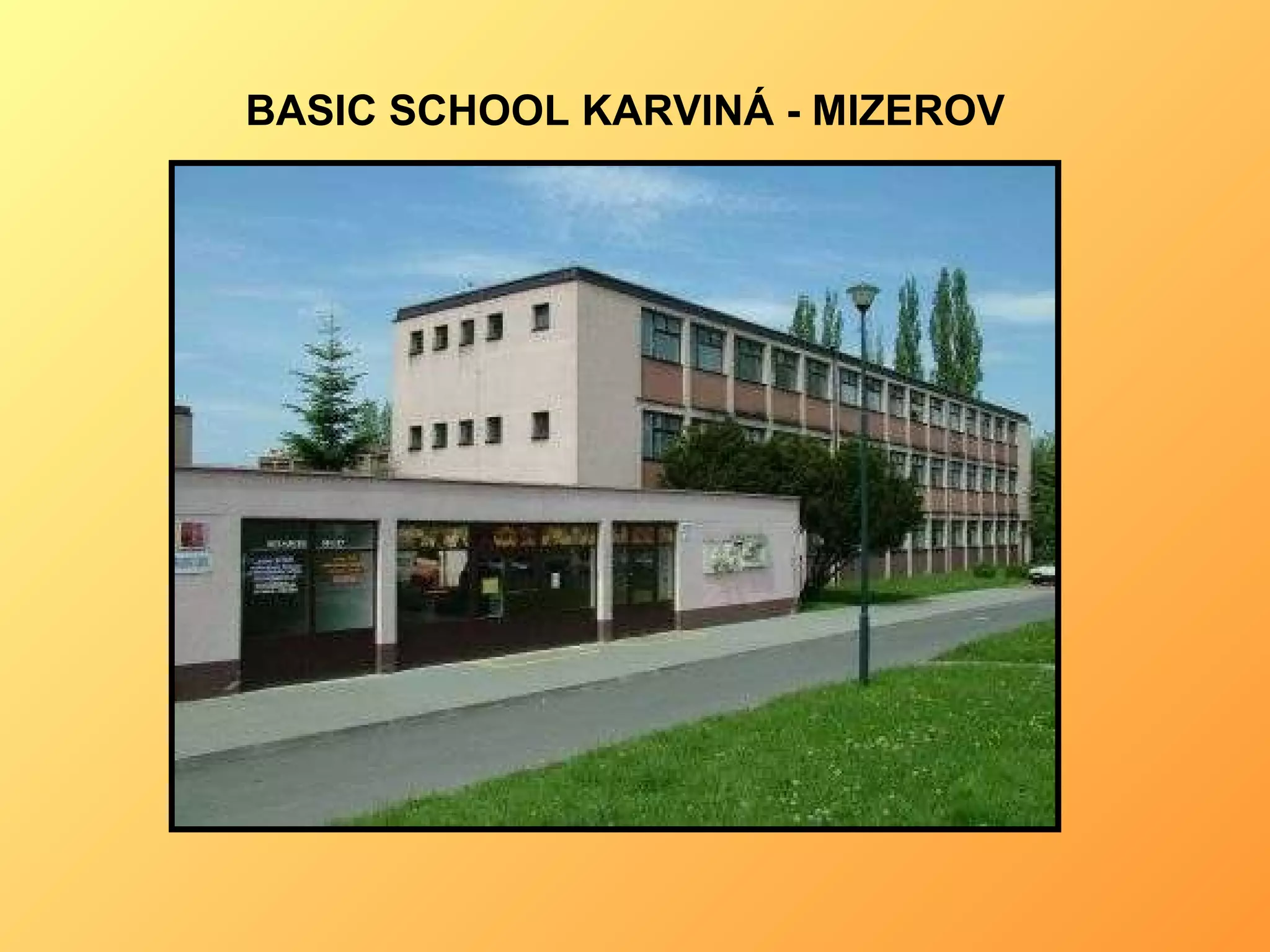 BASIC SCHOOL KARVINÁ - MIZEROV 