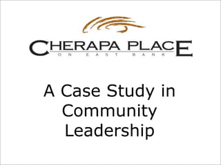 A Case Study in
  Community
  Leadership
 