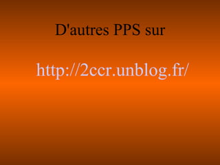 D'autres PPS sur http://2ccr.unblog.fr/ 