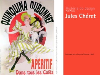 Publicidade para a Quiquina Dubonnet (1895)
História do design
Jules Chéret
Paulo Alcobia
http://www.allposters.com/-sp/Poster-Advertising-Quinquina-Dubonnet-Aperitif-1895-Posters_i1342941_.htm
 
