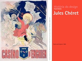 Casino de Enghien 1890
História do design
Jules Chéret
Paulo Alcobia
http://www.allposters.com/-sp/Reproduction-of-a-Poster-Advertising-the-Casino-D-Enghien-1890-Posters_i1586387_.htm
 