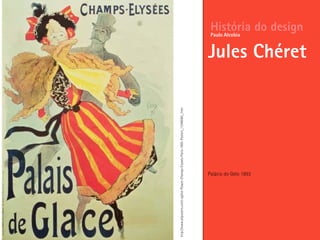 Palácio do Gelo 1893
História do design
Jules Chéret
Paulo Alcobia
http://www.allposters.com/-sp/Ice-Palace-Champs-Elysees-Paris-1893-Posters_i1348060_.htm
 