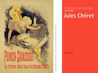 Ponche Grassot
História do design
Jules Chéret
Paulo Alcobia
http://www.allposters.com/-sp/Reproduction-of-a-Poster-Advertising-Punch-Grassot-1895-Posters_i1586304_.htm
 