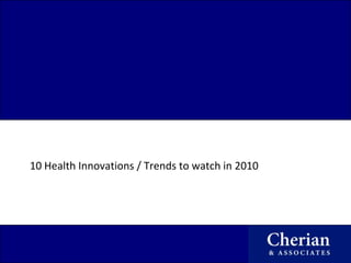 10 Health Innovations / Trends to watch in 2010 