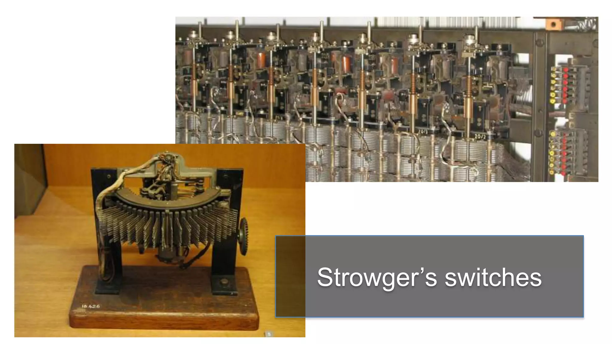 Strowger’s switches
 