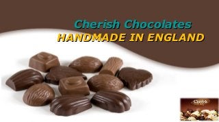 Free Powerpoint Templates
Page 1
Free Powerpoint Templates
Cherish ChocolatesCherish Chocolates
HANDMADE IN ENGLANDHANDMADE IN ENGLAND
 