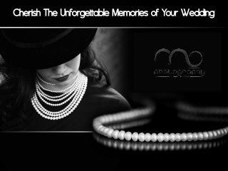 Cherish The Unforgettable Memories of Your Wedding

 