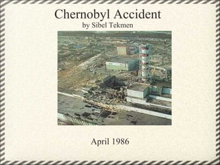 Chernobyl Accident by Sibel Tekmen April 1986 