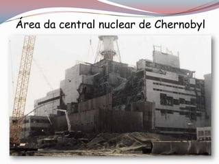 Área da central nuclear de Chernobyl
 