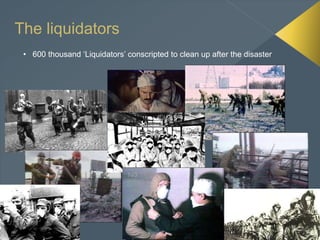 The liquidators
• 600 thousand ‘Liquidators’ conscripted to clean up after the disaster
 