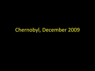 Chernobyl, December 2009 
