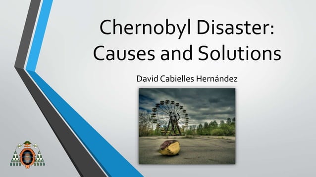 Chernobyl Disaster - Causes and Solutions | PPT