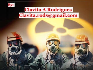 By:
Clavita A Rodrigues
Clavita.rods@gmail.com
 