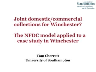 Joint domestic/commercial collections for Winchester?   The NFDC model applied to a case study in Winchester ,[object Object],[object Object]