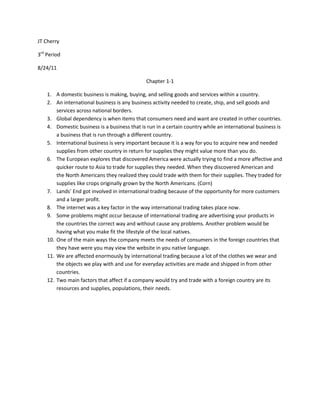 JT Cherry<br />3rd Period <br />8/24/11<br />Chapter 1-1<br />A domestic business is making, buying, and selling goods and services within a country.