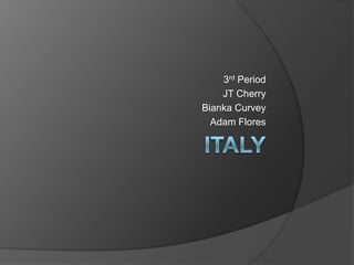 Italy 3rd Period JT Cherry BiankaCurvey Adam Flores 