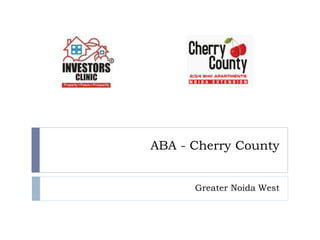 ABA - Cherry County 
Greater Noida West Call : 9540066656 
 