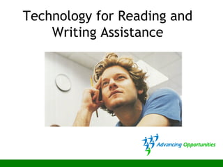Technology for Reading and
Writing Assistance
 
