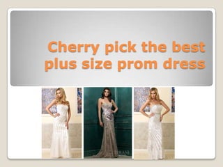 Cherry pick the best plus size prom dress 
