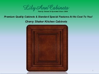 Family Owned & Operated Since 2004
Premium Quality Cabinets & Standard Special Features At No Cost To You!
Cherry Shaker Kitchen Cabinets
 