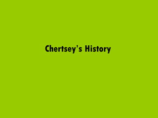 Chertsey’s History
 