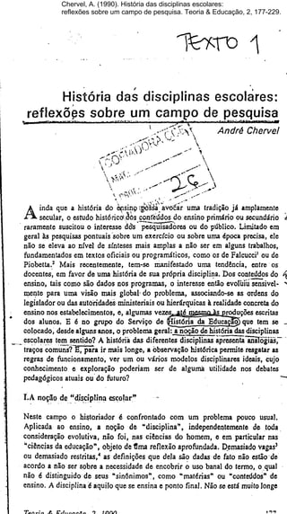 Chervel, A. (1990). História das disciplinas escolares:
reflexões sobre um campo de pesquisa. Teoria & Educação, 2, 177-229.
 