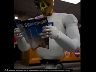 Generic 2.0 ‘Self-conscious robot’ by NASARobonaut (Kris Kehe), http://www.flickr.com/photos/nasarobonaut/5161876882/
 