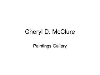 Cheryl D. McClure Paintings Gallery 