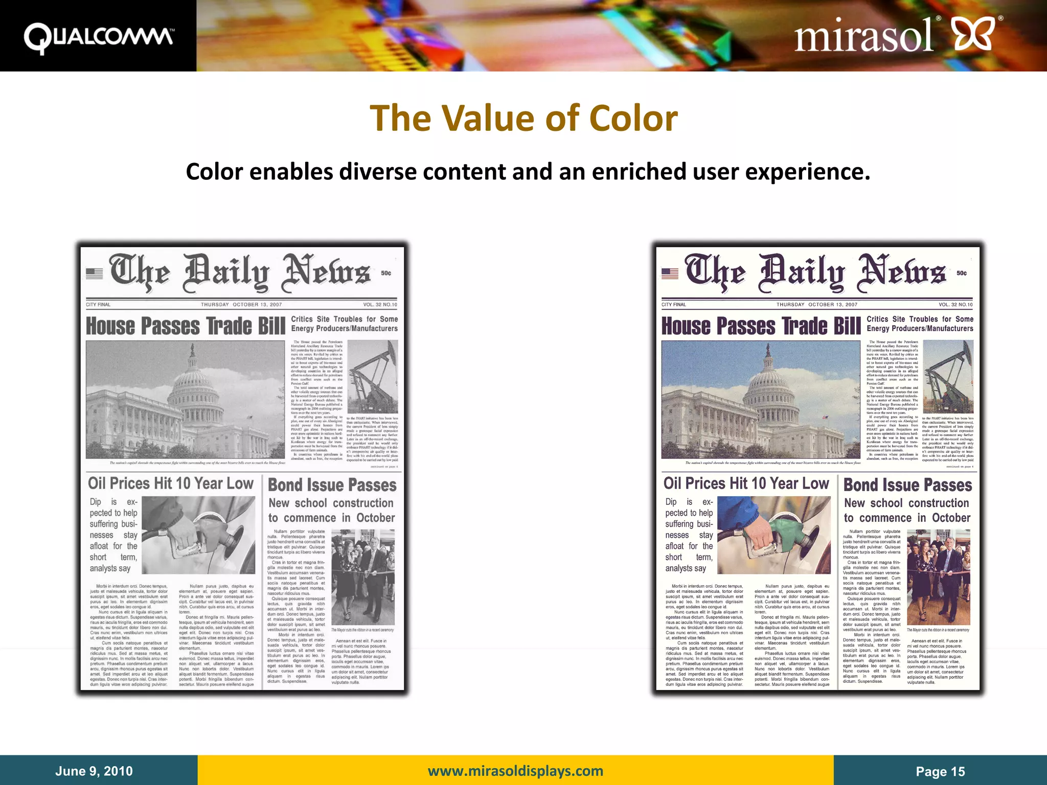 The Value of Color
               Color enables diverse content and an enriched user experience.




June 9, 2010                        www.mirasoldisplays.com                     Page 15
 