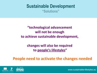 Sustainable Development
                “Solutions”



        “technological advancement
             will not be enough
...