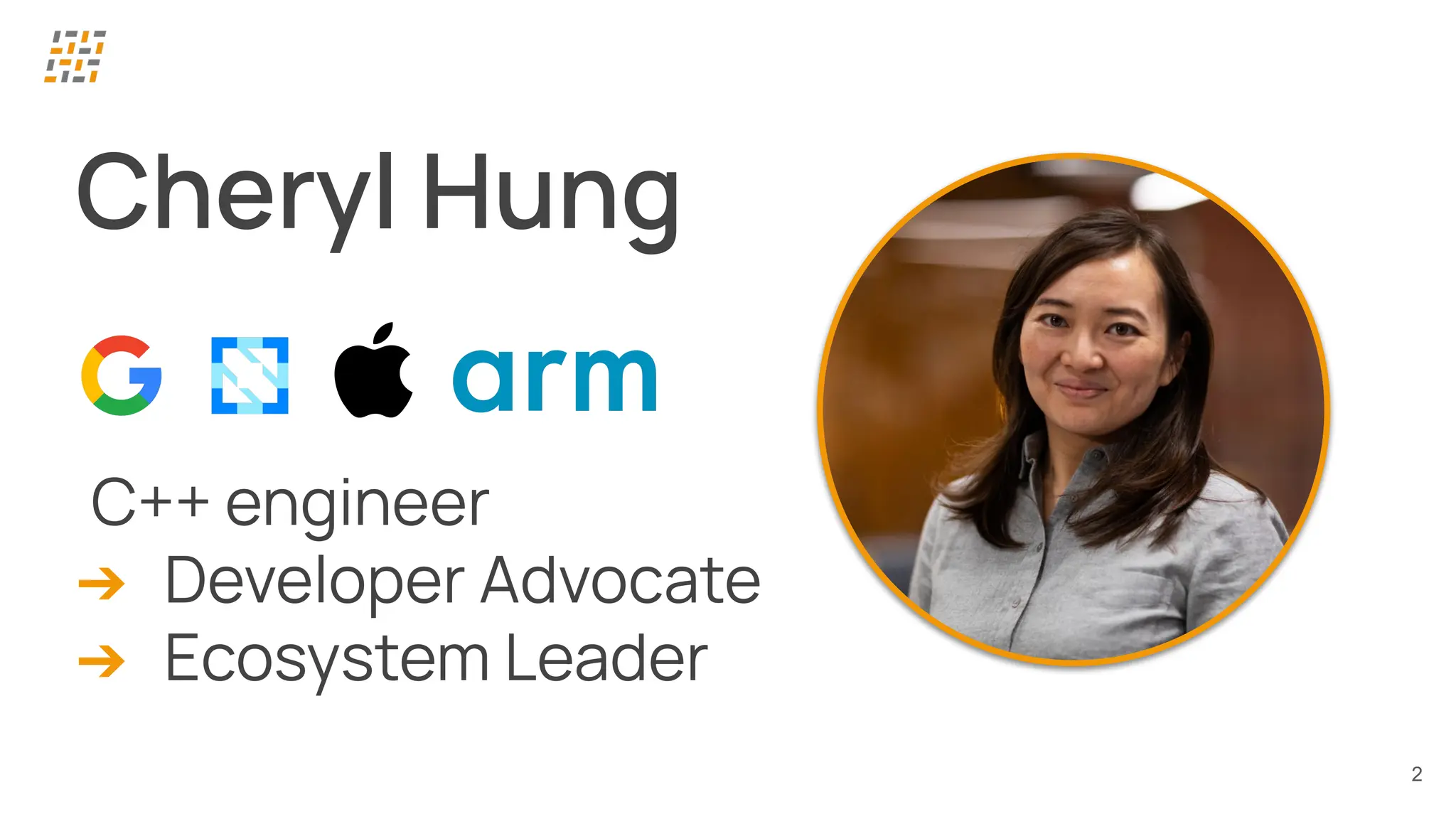 C++ engineer
➔ Developer Advocate
➔ Ecosystem Leader
2
Cheryl Hung
 