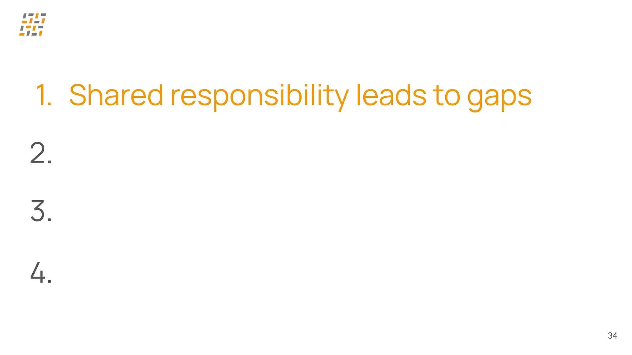 34
1. Shared responsibility leads to gaps
2.
3.
4.
 