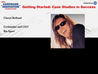 Cheryl Kellond
Co-founder and CEO
Bia Sport
Getting Started: Case Studies in Success
 