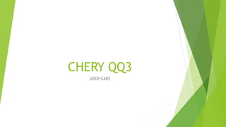 CHERY QQ3 
USED-CARS 
 
